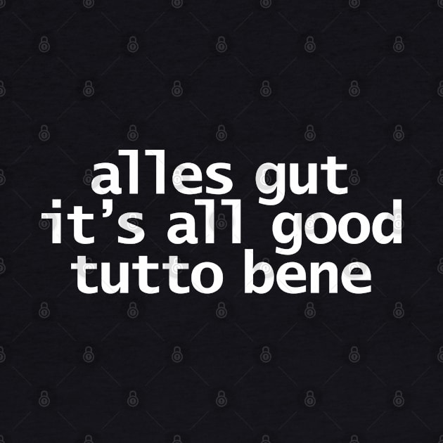 Alles Gut All Good Tutto Bene Typography White Text by ellenhenryart